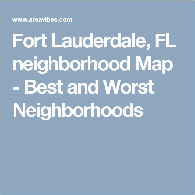 fort lauderdale fl neighborhood map best and worst neighborhoods