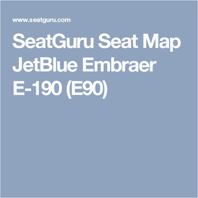 seatguru seat map jetblue embraer e 190 e90 flight life air