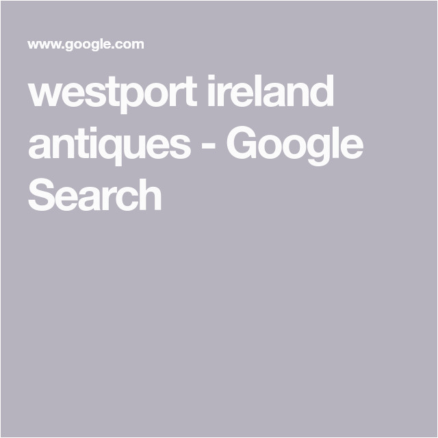 westport ireland antiques google search westport ireland
