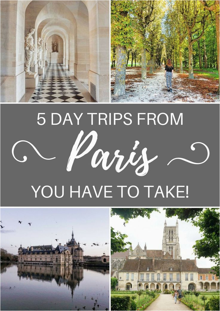 5 best day trips from paris france you have to take europe